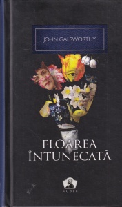 John Galsworthy - Floarea intunecata