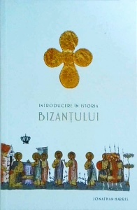 Jonathan Harris - Introducere in Istoria Bizantului