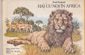Jozef Pavlovic - Hai cu noi in Africa