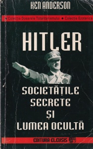 Ken Anderson - Hitler, societatile secrete si lumea oculta