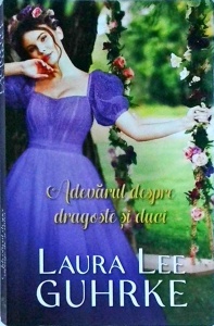 Laura Lee Guhrke - Adevarul despre dragoste si duci