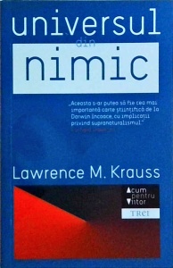 Lawrence M. Krauss - Universul din nimic. De ce exista ceva mai degraba decat nimic