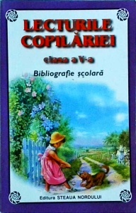 Lecturile copilariei. Clasa a V-a. Bibliografie scolara