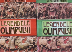 Legendele Olimpului, 2 volume (1996) - Alexandru Mitru