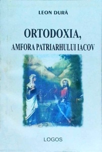 Leon Dura - Ortodoxia, amfora patriarhului Iacov