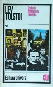 Lev Tolstoi - Copilaria. Adolescenta. Tineretea