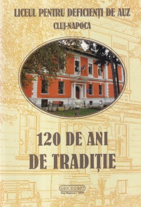 Liceul Tehnologic Special pentru Deficienti de Auz Cluj-Napoca. 120 de ani de traditie