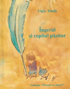 Ligia Tonita - Ingerul si copilul pazitor, cu ilustratii de Ligia Tonita