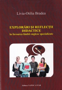 Livia-Otilia Bradea - Explorari si reflectii didactice. In favoarea limbii engleze specializate