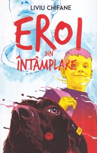 Liviu Chifane - Eroi din intamplare, volumul 1: Ninsoare de martie