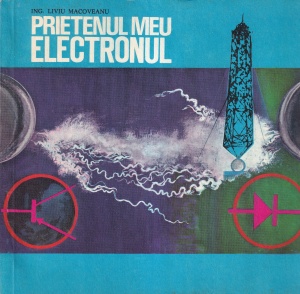 Liviu Macoveanu - Prietenul meu electronul