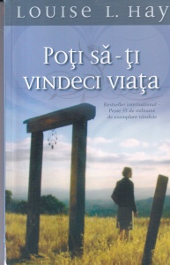 Louise Hay - Poti sa-ti vindeci viata
