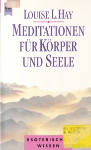 Louise L. Hay - Meditationen fur Korper und Seele