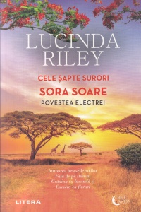 Lucinda Riley - Cele sapte surori: Sora Soare. Povestea Electrei