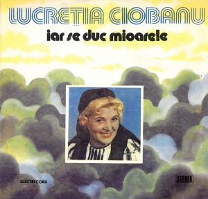 Lucretia Ciobanu – Iar se duc mioarele