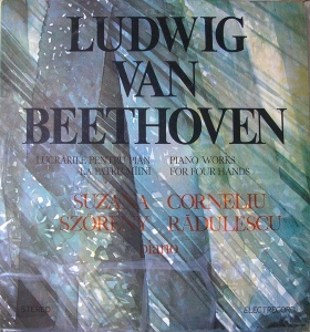 Ludwig Van Beethoven – Lucrarile pentru pian la patru maini. Suzana Szoreny, Corneliu Radulescu
