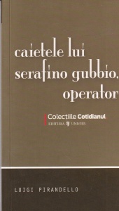 Luigi Pirandello - Caietele lui Serafino Gubbio, operator