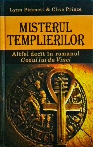 Lynn Picknett, Clive Prince - Misterul Templierilor. Pastratorii secreti ai adevaratei identitati a lui Iisus Hristos