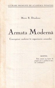 Maior R. Dinulescu - Armata Moderna. Conceptiuni moderne in organizarea armatelor (editie veche)