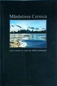 Manastirea Cernica. Scurt istoric si vieti de sfinti cernicani