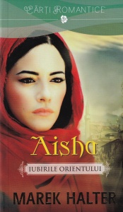 Marek Halter - Aisha. Iubirile Orientului