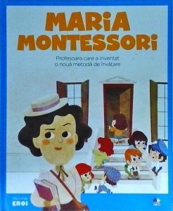 Maria Montessori. Profesoara care a inventat o noua metoda de invatare