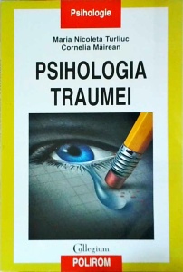 Maria Nicoleta Turliuc - Psihologia traumei