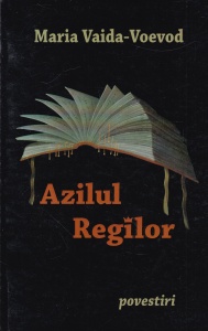 Maria Vaida-Voevod - Azilul regilor. Povestiri