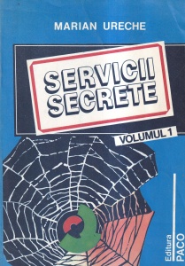 Marian Ureche - Servicii secrete, volumul 1