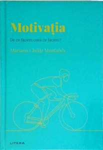 Mariano Choliz Montanes - Motivatia, de ce facem ceea ce facem?