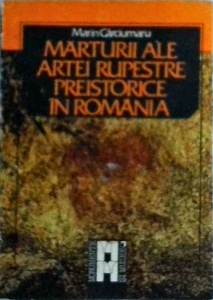 Marin Carciumaru - Marturii ale artei rupestre preistorice in Romania