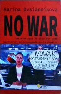 Marina Ovsiannikova - No war. Cum m-am opus in cele din urma masinariei de propaganda de la Kremlin