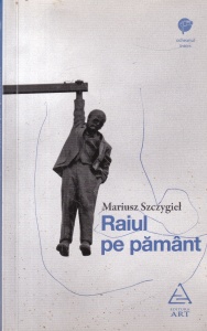Mariusz Szczygiel - Raiul pe pamant