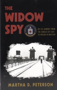 Martha D. Peterson - The widow spy. My CIA journey from the jungles of Laos of prison in Moscow