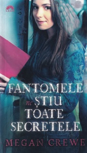 Megan Crewe - Fantomele ne stiu toate secretele