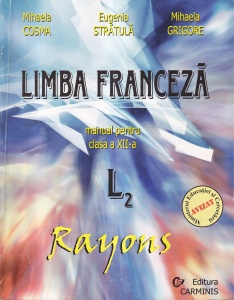 Mihaela Cosma, Eugenia Stratula, Mihaela Grigore - Limba franceza. Manual pentru clasa a XII-a L2