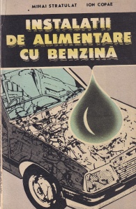 Mihai Stratulat, Ion Copae - Instalatii de alimentare cu benzina