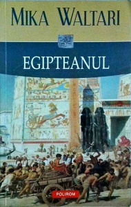 Mika Waltari - Egipteanul. Cincisprezece carti care contin memoriile medicului Sinuhe. 1390-1335 i.Chr