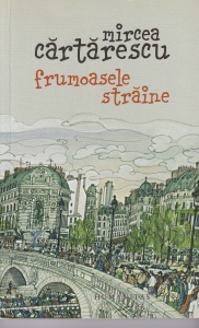 Mircea Cartarescu - Frumoasele straine