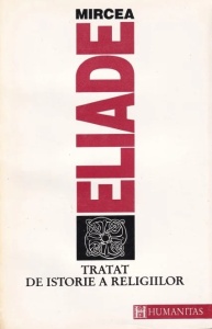 Mircea Eliade - Tratat de istorie a religiilor