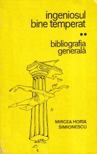 Mircea Horia Simionescu - Ingeniosul bine temperat. Bibliografia generala, volumul 2