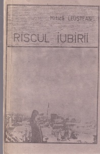 Mitica Leustean - Riscul iubirii pentru romantici