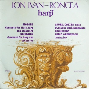 Mozart – Concerto For Flute, Harp And Orchestra. Concerto For Harp And Orchestra. Ion Ivan-Roncea. Boieldieu. Gavril Costea, Ploiesti Philharmonic orchestra, Horia Andreescu