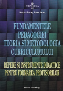 Musata Bocos, Dana Jucan - Fundamentele pedagogiei. Teoria si metodologia curriculumului. Repere si instrumente didactice pentru formarea profesorilor