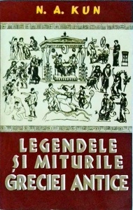 N. A. Kun - Legendele si miturile Greciei Antice