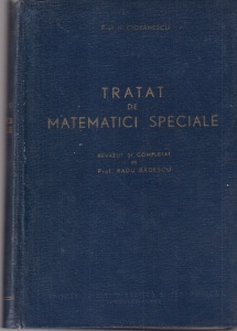 N. Cioranescu - Tratat de matematici speciale. Revazut si completat de Radu Badescu