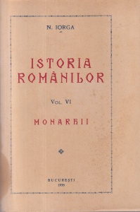 N. Iorga - Istoria Romanilor, volumul 6: Monarhii (1938)