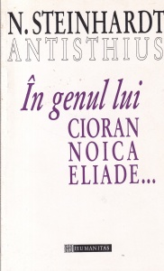 N Steinhardt (Antisthius) - In genul lui Cioran, Noica, Eliade...