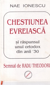 Nae Ionescu - Chestiunea evreiasca. Si raspunsul unui ortodox din anii 1930