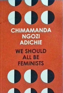 Ngozi Adichie - We Should All Be Feminists